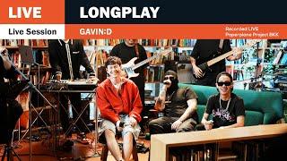 GAVIN:D - Live Session「LONGPLAY」