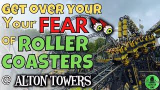 How to get over your FEAR OF ROLLERCOASTERS at Alton Towers