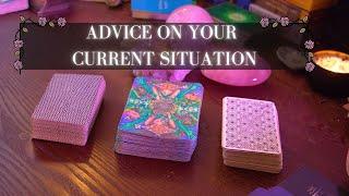 Advice On Your Current Situation  PICK A CARD