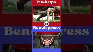 would you rather choose push ups or bench press? #wouldyourather #wouldyouratherquestions