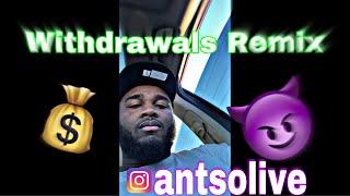 ANT SO LIVE - Withdrawals [Remix]