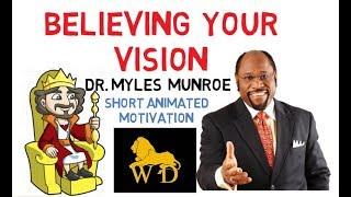 Myles Munroe - Believe Your VISION (Most Touching Message)