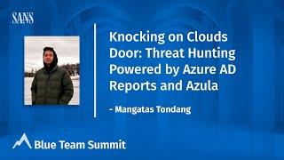 Knocking on Clouds Door: Threat Hunting Powered by Azure AD Reports and Azula