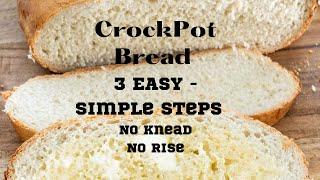 Crock Pot Bread - Simple and Easy - No Rise - No Kneading