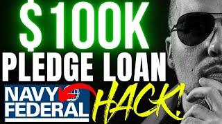 $100K Navy Federal Credit Union PLEDGE LOAN HACK (Top Secret)