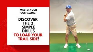 Master Your Golf Swing: Discover the 2 Simple Drills to Load Your Trail Side!