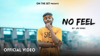 No Feel | Jay Singh | On The set Production (OFFICIAL MUSIC VIDEO)