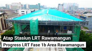 progress atap stasiun LRT rawamangun sudah semakin rapih tertutup & rel sudah melebihi stasiun