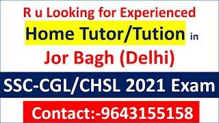 We Provide Home Tutor/Home Tution for  SSC-CGL 2021 Exam in Jor Bagh