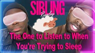 Sibling Rivalry: The One to Listen to When You're Trying to Fall Asleep