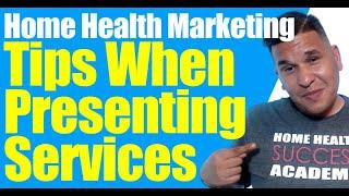 Home Health Marketing | 5 Quick Tips When Presenting Your Services | Home Care Marketing