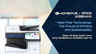 Adventus & Epson Webinar – Heat-Free Technology: The Future of Printing and Sustainability