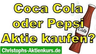 Coca Cola Aktie vs. Pepsi Aktie - welche ist besser?