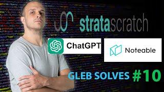 Solving Stratascratch Data Projects with ChatGPT and Noteable | Gleb Solves #10