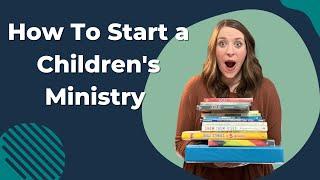 How to Start a Children's Ministry