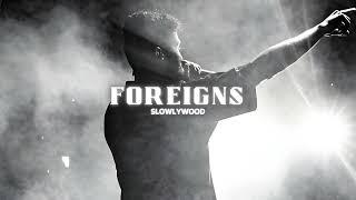 Foreigns - AP Dhillon (Slowed Reverb)