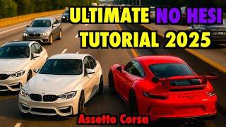 ULTIMATE NO HESI Assetto Corsa TUTORIAL 2025 + Tips (Beginners Guide)