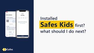 Installed Safes Kids first, what should I do next?