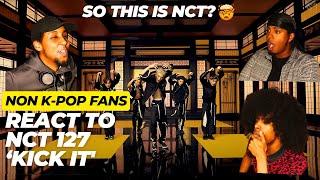 NON K-POP FANS REACT TO NCT 127 - 'KICK IT' OFFICIAL MV!