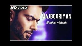 MAJBOORIYAN - Mankirt Aulakh (OFFICIAL VIDEO) Naseebo Lal | Deep Jandu | New Punjabi Song 2018