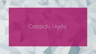 Cassidy Hyde - appearance