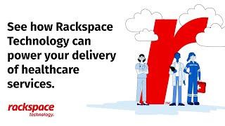 Transform Your Healthcare IT with Rackspace Technology