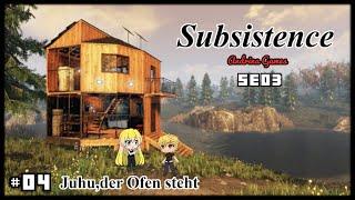 Subsistence  SE03 #04 Juhu , der Ofen steht [Deutsch german Gameplay]