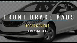 HONDA CIVIC 2015 FRONT BRAKE PADS REPLACEMENT