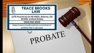 What is probate like in Georgia? by Trace Brooks