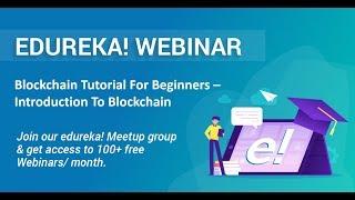 Edureka Blockchain Webinar | Blockchain Tutorial For Beginners | Edureka