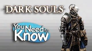 Dark Souls - You Need to Know