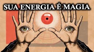 A Magia Dentro de Você & Como Despertá-la (Energia é Magia)