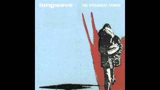 Longwave - "Wake Me When It's Over"