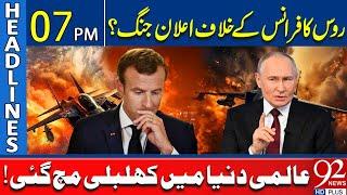 Russia's Response to France's Statement | Headlines 07 PM | 92 News HD