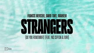 Francis Mercier, David Tort, Markem - Strangers (Do You Remember) [feat. Yas Cepeda & EURI]