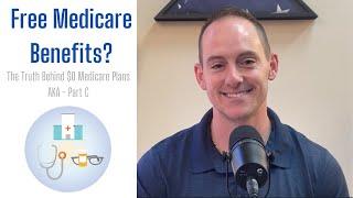 Free Medicare Benefits? The Truth Behind $0 Medicare Plans AKA - Part C