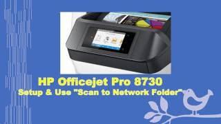 HP Officejet Pro 8710 | 8720 | 8730 | 8740 : Setting up & use "Scan to network folder"