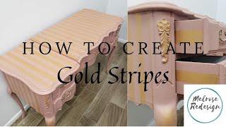 How to create Gold Stripes/Furniture Makeover/Melrose Furniture Restoration