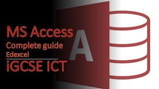 MS Access - Full Guide - Everything you need for iGCSE ICT