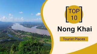 Top 10 Best Tourist Places to Visit in Nong Khai | Thailand - English