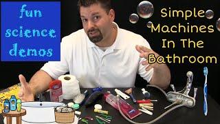 Simple Machines in the Bathroom [I Try Science]