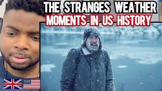 Brit Reacts To THE STRANGEST WEATHER MOMENTS IN US HISTORY!