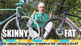 Bicycle Tyres - old school skinny vs modern fat - which tyre really is better?