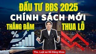 Đầu Tư BĐS 2025 Với 5 Chính Sách Mới Này Sẽ Làm Bạn Thắng Đậm Hay Thua Lỗ?