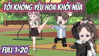 Tôi Không Yêu Hoa Khôi Nữa Full 1-20 | HH VietSub