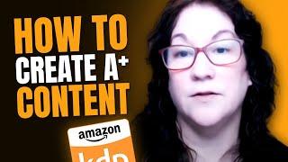 How to Create A+ Content (Enhanced Brand Content) on Amazon KDP | Self Publishing