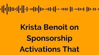 Krista Benoit On … Sponsorship Activations that Work