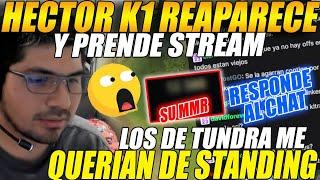 K1 HECTOR reaparece en STREAM tras SALIR de HEROICTundra me quería de STANDING + muestra su MMR