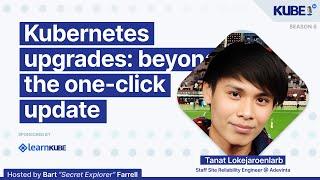 Kubernetes upgrades: beyond the one-click update, with Tanat Lokejaroenlarb | KubeFM
