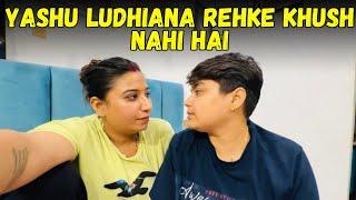 Yashu Ludhiana Rehke Khush Nahi Hai | ​⁠​⁠@YashalsVlogs